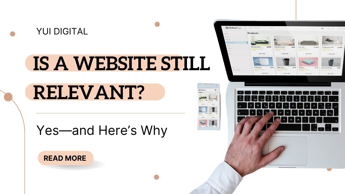 Is a Website Still Relevant? Yes—and Here’s Why